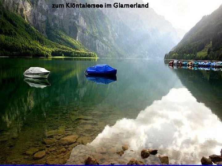 zum Klöntalersee im Glarnerland 