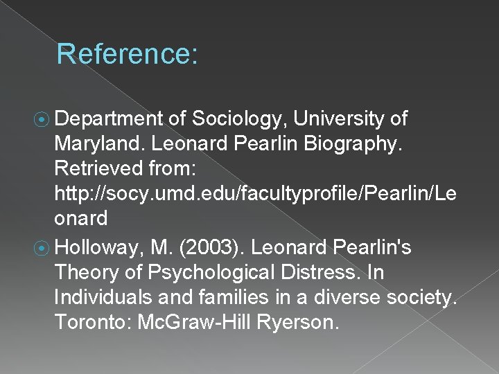 Reference: ⦿ Department of Sociology, University of Maryland. Leonard Pearlin Biography. Retrieved from: http:
