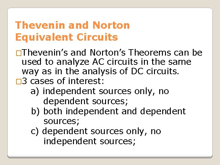 Thevenin and Norton Equivalent Circuits �Thevenin’s and Norton’s Theorems can be used to analyze