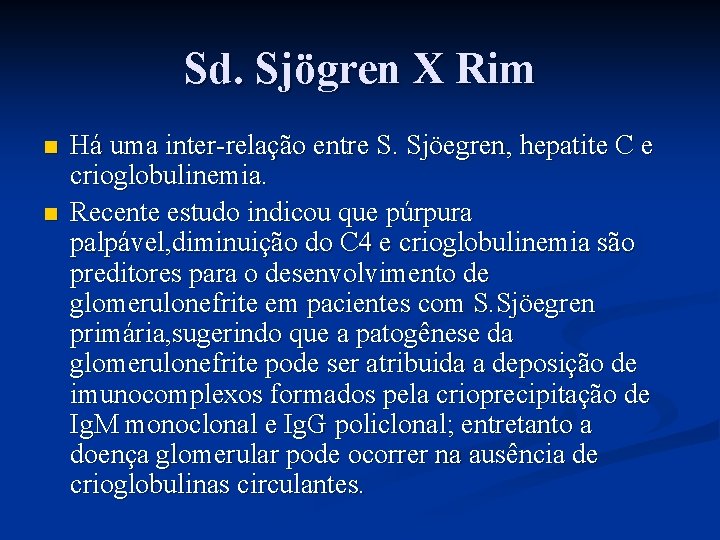 Sd. Sjögren X Rim n n Há uma inter-relação entre S. Sjöegren, hepatite C