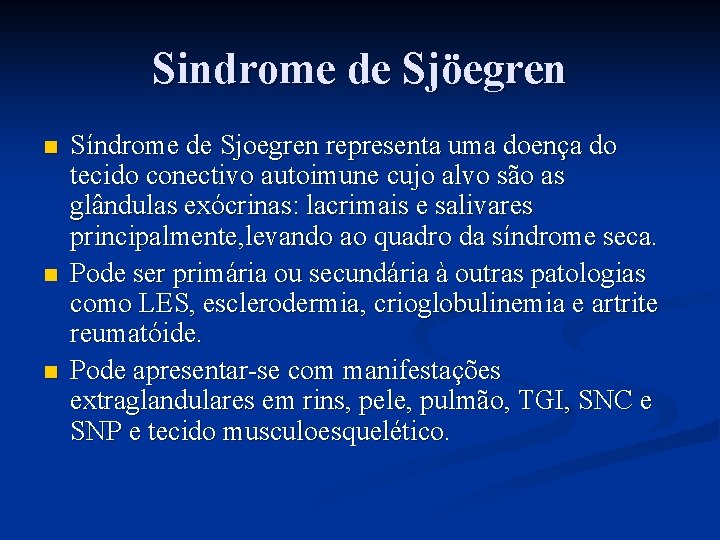 Sindrome de Sjöegren n Síndrome de Sjoegren representa uma doença do tecido conectivo autoimune