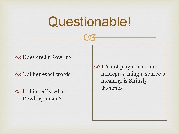 Questionable! Does credit Rowling Not her exact words Is this really what Rowling meant?