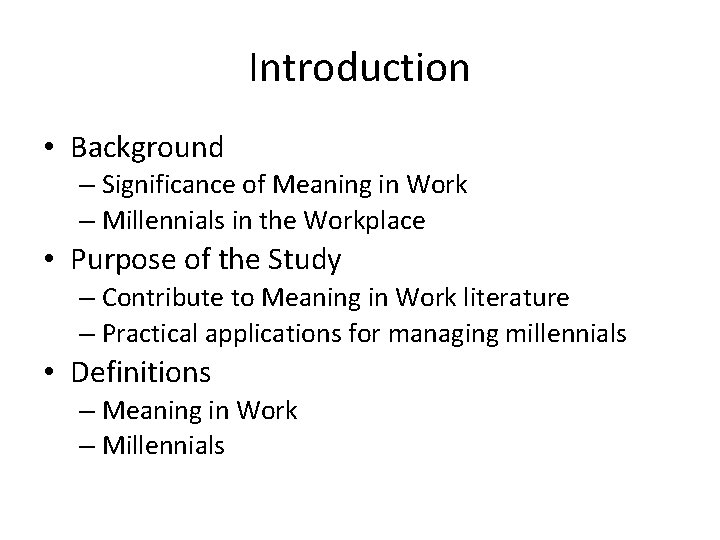 Introduction • Background – Significance of Meaning in Work – Millennials in the Workplace