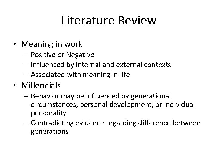 Literature Review • Meaning in work – Positive or Negative – Influenced by internal