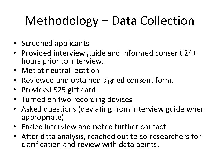 Methodology – Data Collection • Screened applicants • Provided interview guide and informed consent