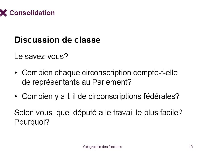 Consolidation Discussion de classe Le savez-vous? • Combien chaque circonscription compte-t-elle de représentants au