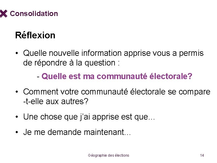 Consolidation Réflexion • Quelle nouvelle information apprise vous a permis de répondre à la