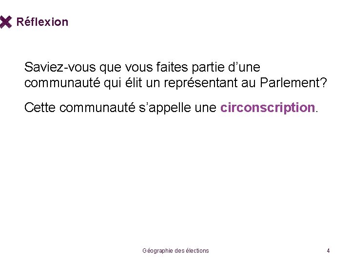 Réflexion Saviez-vous que vous faites partie d’une communauté qui élit un représentant au Parlement?