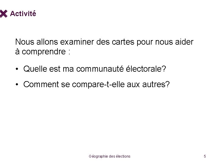 Activité Nous allons examiner des cartes pour nous aider à comprendre : • Quelle