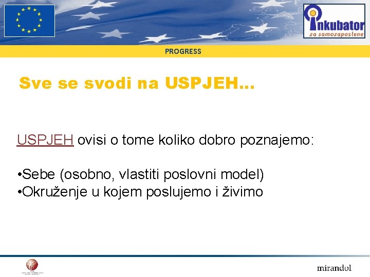 PROGRESS Sve se svodi na USPJEH. . . USPJEH ovisi o tome koliko dobro