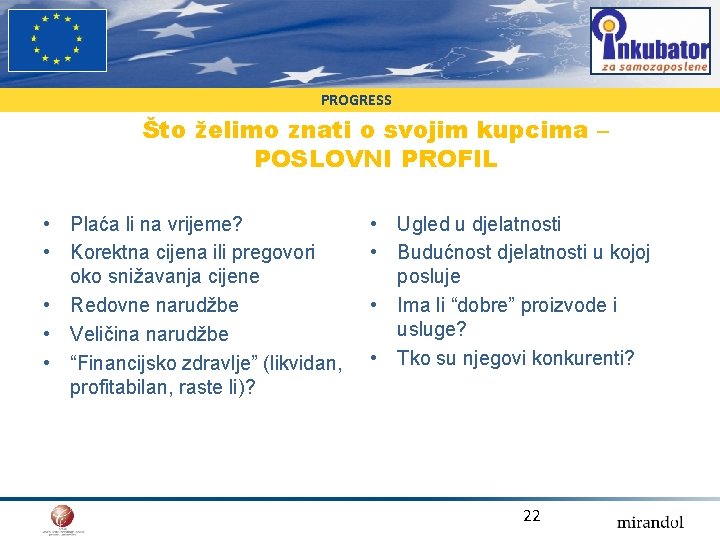 PROGRESS Što želimo znati o svojim kupcima – POSLOVNI PROFIL • Plaća li na