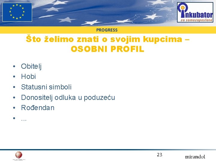 PROGRESS Što želimo znati o svojim kupcima – OSOBNI PROFIL • • • Obitelj