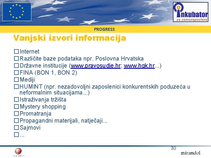PROGRESS Vanjski izvori informacija �Internet �Različite baze podataka npr. Poslovna Hrvatska �Državne institucije (www.