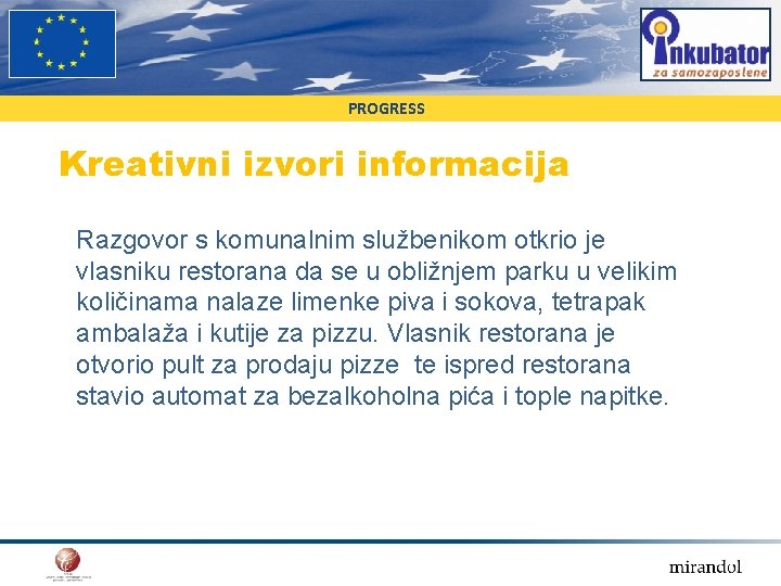 PROGRESS Kreativni izvori informacija Razgovor s komunalnim službenikom otkrio je vlasniku restorana da se