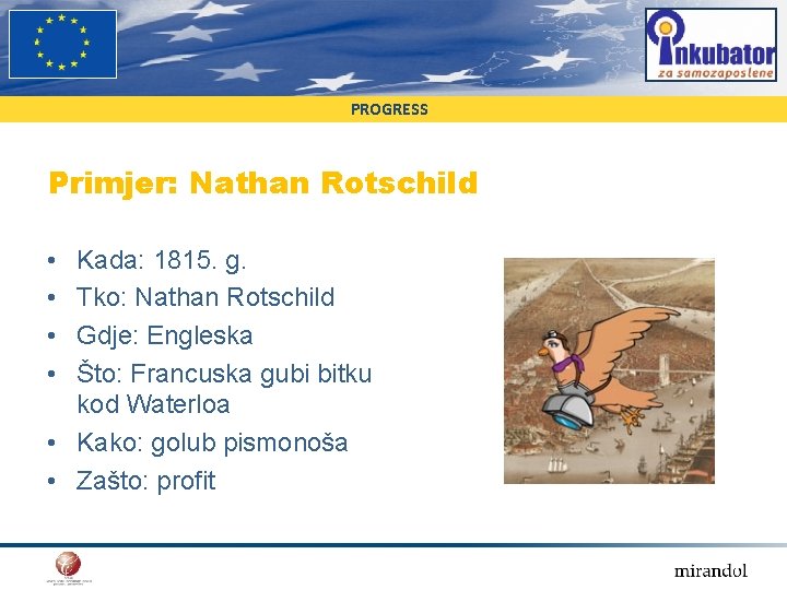 PROGRESS Primjer: Nathan Rotschild • • Kada: 1815. g. Tko: Nathan Rotschild Gdje: Engleska