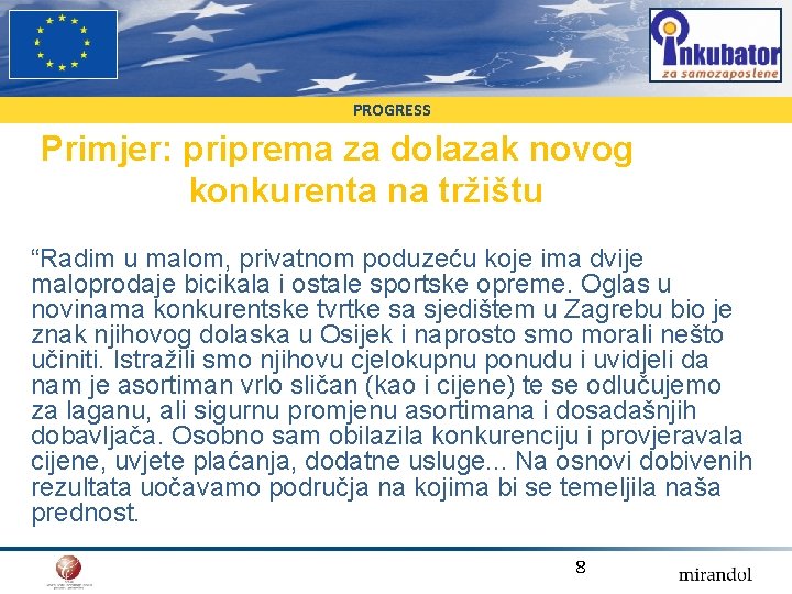 PROGRESS Primjer: priprema za dolazak novog konkurenta na tržištu “Radim u malom, privatnom poduzeću