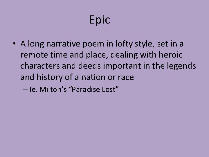 Epic • A long narrative poem in lofty style, set in a remote time