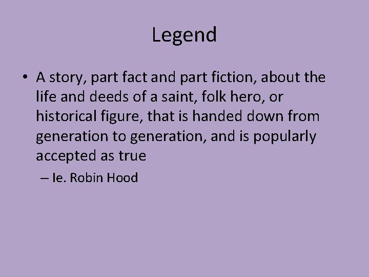 Legend • A story, part fact and part fiction, about the life and deeds