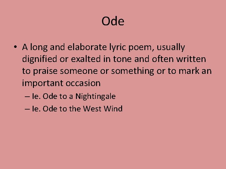 Ode • A long and elaborate lyric poem, usually dignified or exalted in tone