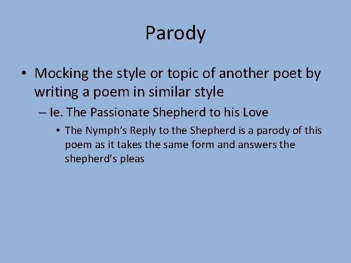 Parody • Mocking the style or topic of another poet by writing a poem