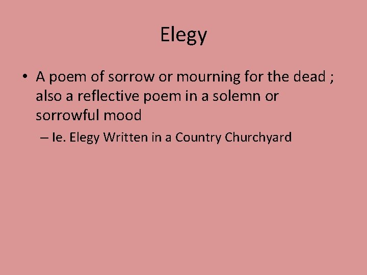 Elegy • A poem of sorrow or mourning for the dead ; also a