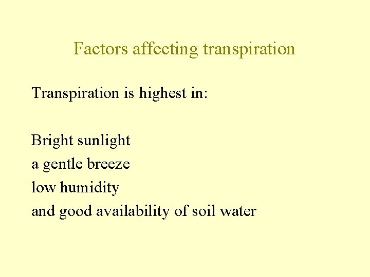 Factors affecting transpiration Transpiration is highest in: Bright sunlight a gentle breeze low humidity