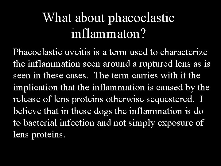 What about phacoclastic inflammaton? Phacoclastic uveitis is a term used to characterize the inflammation