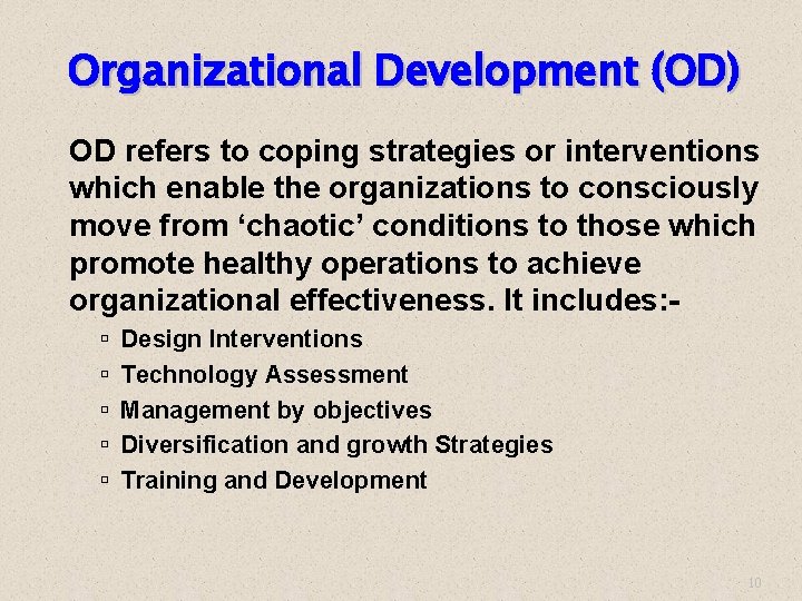 Organizational Development (OD) OD refers to coping strategies or interventions which enable the organizations