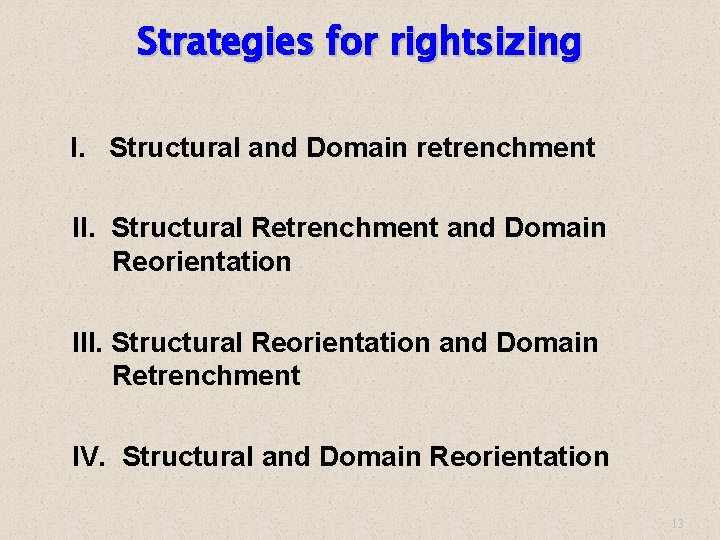 Strategies for rightsizing I. Structural and Domain retrenchment II. Structural Retrenchment and Domain Reorientation