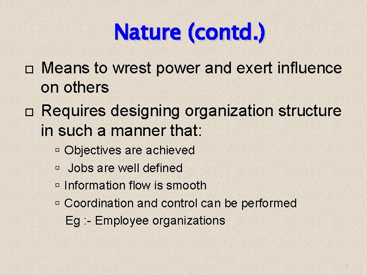 Nature (contd. ) Means to wrest power and exert influence on others Requires designing