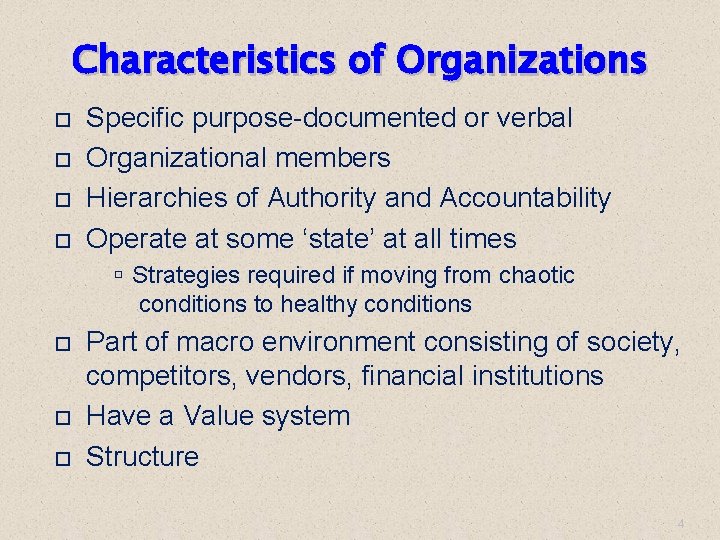 Characteristics of Organizations Specific purpose-documented or verbal Organizational members Hierarchies of Authority and Accountability