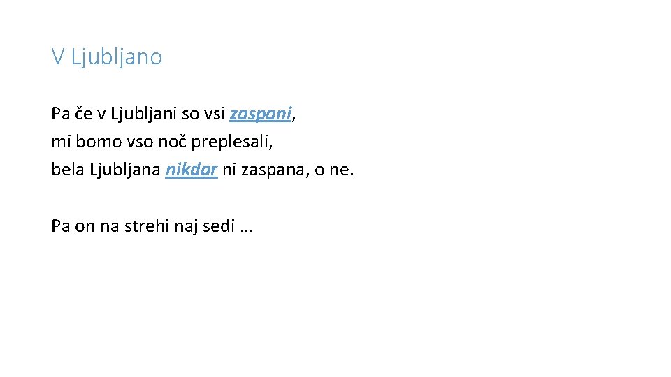 V Ljubljano Pa če v Ljubljani so vsi zaspani, mi bomo vso noč preplesali,