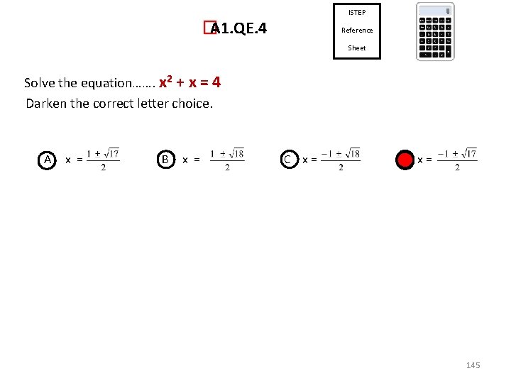 ISTEP � A 1. QE. 4 Reference Sheet Solve the equation……. x 2 +