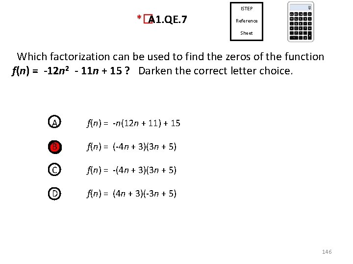 ISTEP *� A 1. QE. 7 Reference Sheet Which factorization can be used to