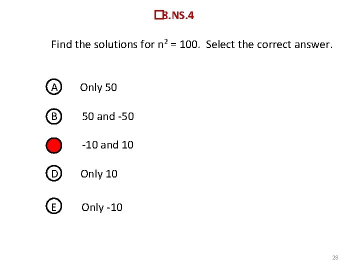 � 8. NS. 4 Find the solutions for n 2 = 100. Select the