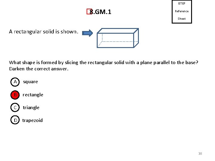 ISTEP � 8. GM. 1 Reference Sheet A rectangular solid is shown. What shape