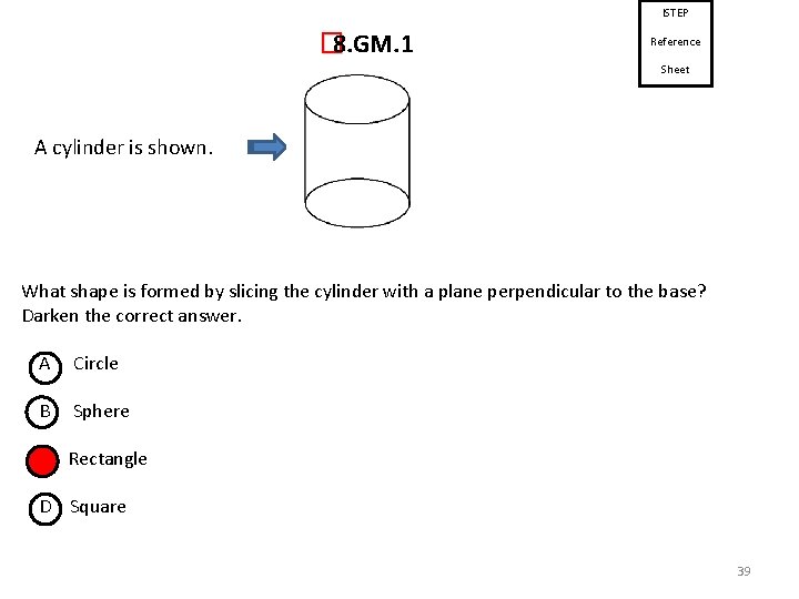 ISTEP � 8. GM. 1 Reference Sheet A cylinder is shown. What shape is