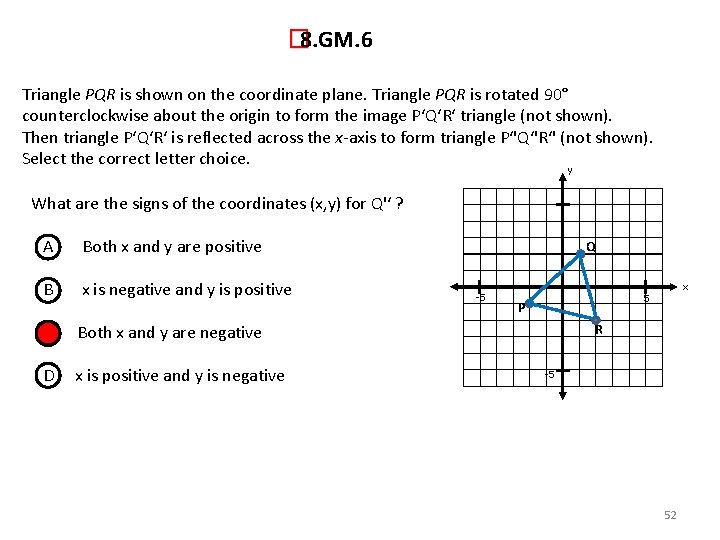 � 8. GM. 6 Triangle PQR is shown on the coordinate plane. Triangle PQR
