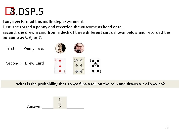  � 8. DSP. 5 Tonya performed this multi-step experiment. First, she tossed a