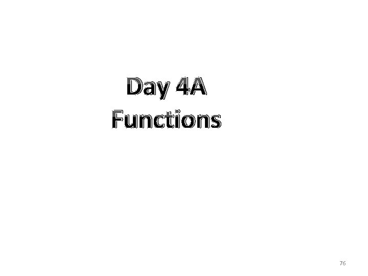 Day 4 A Functions 76 