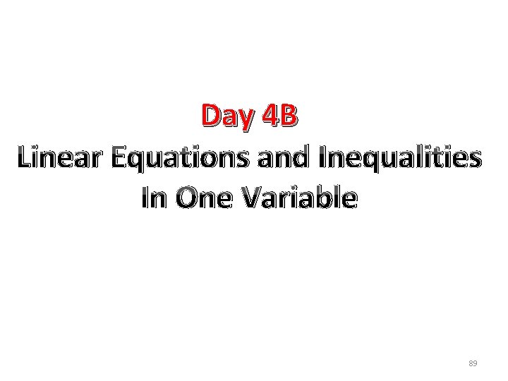 Day 4 B Linear Equations and Inequalities In One Variable 89 