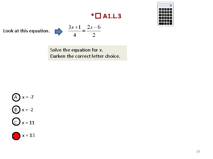 *� A 1. L. 3 Look at this equation. Solve the equation for x.