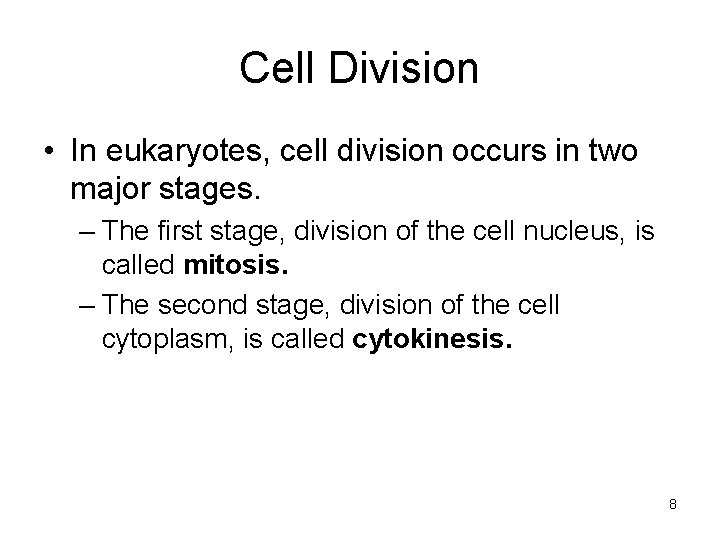 Cell Division • In eukaryotes, cell division occurs in two major stages. – The Cell Division • In eukaryotes, cell division occurs in two major stages. – The