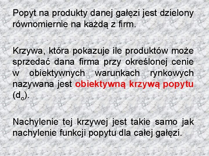 Popyt na produkty danej gałęzi jest dzielony równomiernie na każdą z firm. Krzywa, która