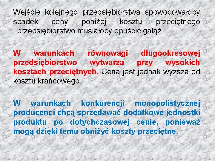 Wejście kolejnego przedsiębiorstwa spowodowałoby spadek ceny poniżej kosztu przeciętnego i przedsiębiorstwo musiałoby opuścić gałąź.