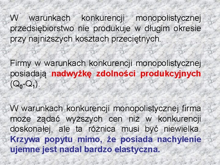 W warunkach konkurencji monopolistycznej przedsiębiorstwo nie produkuje w długim okresie przy najniższych kosztach przeciętnych.