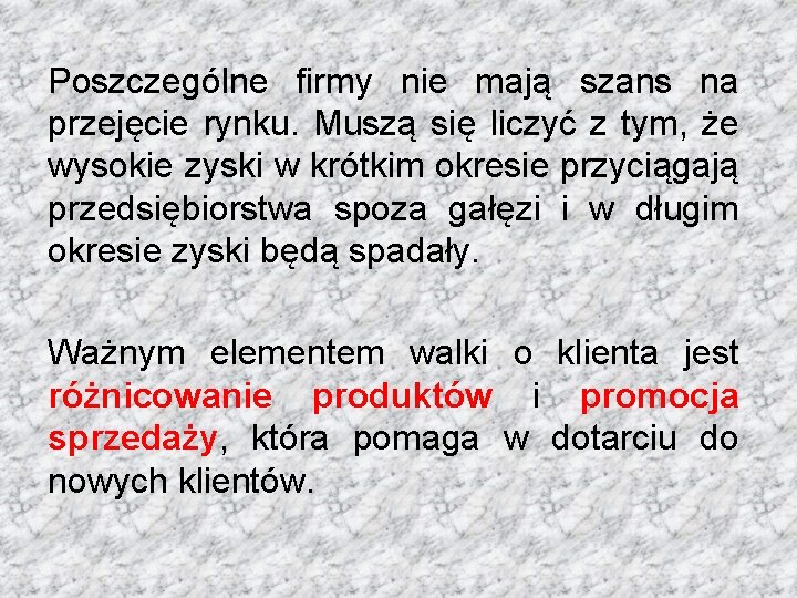 Poszczególne firmy nie mają szans na przejęcie rynku. Muszą się liczyć z tym, że