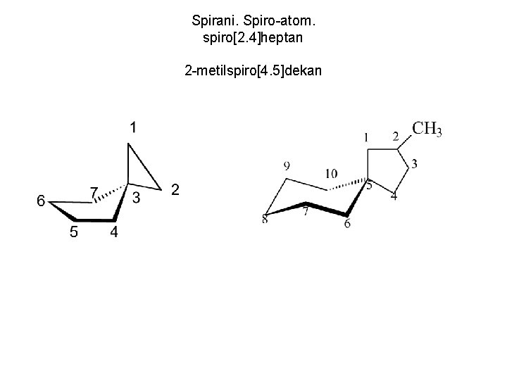 Spirani. Spiro-atom. spiro[2. 4]heptan 2 -metilspiro[4. 5]dekan 