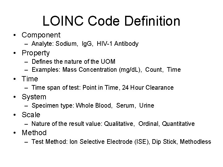 LOINC Code Definition • Component – Analyte: Sodium, Ig. G, HIV-1 Antibody • Property LOINC Code Definition • Component – Analyte: Sodium, Ig. G, HIV-1 Antibody • Property