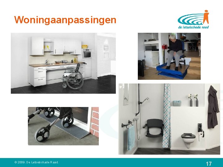 Woningaanpassingen © 2009. De Letselschade Raad. 17 